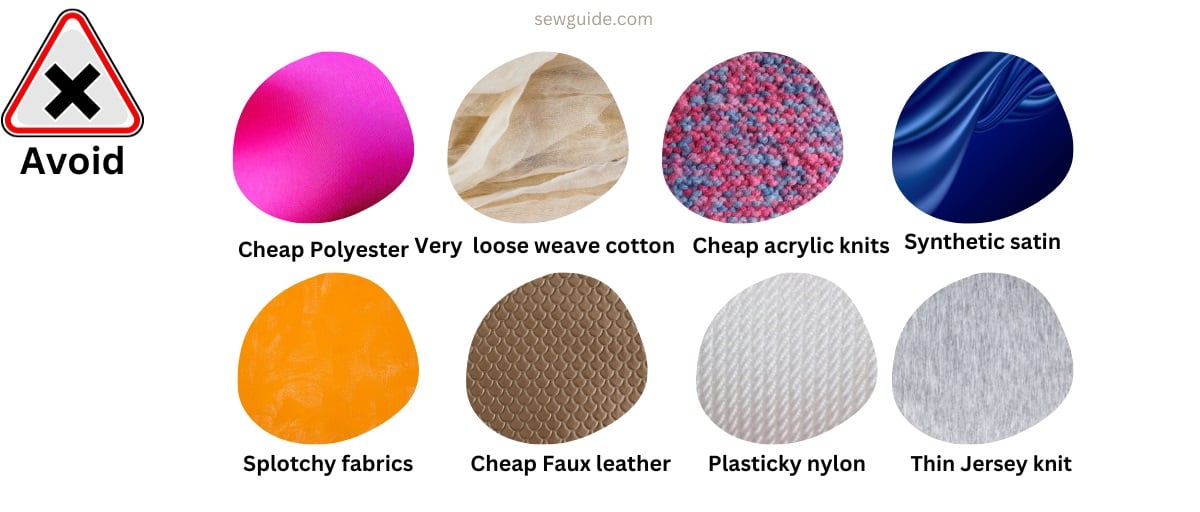 fabrics that are not so nice like cheap polyester, plasticky nylon, synthetic satin, splotchy fabric, cheap faux leather, loose weave cotton